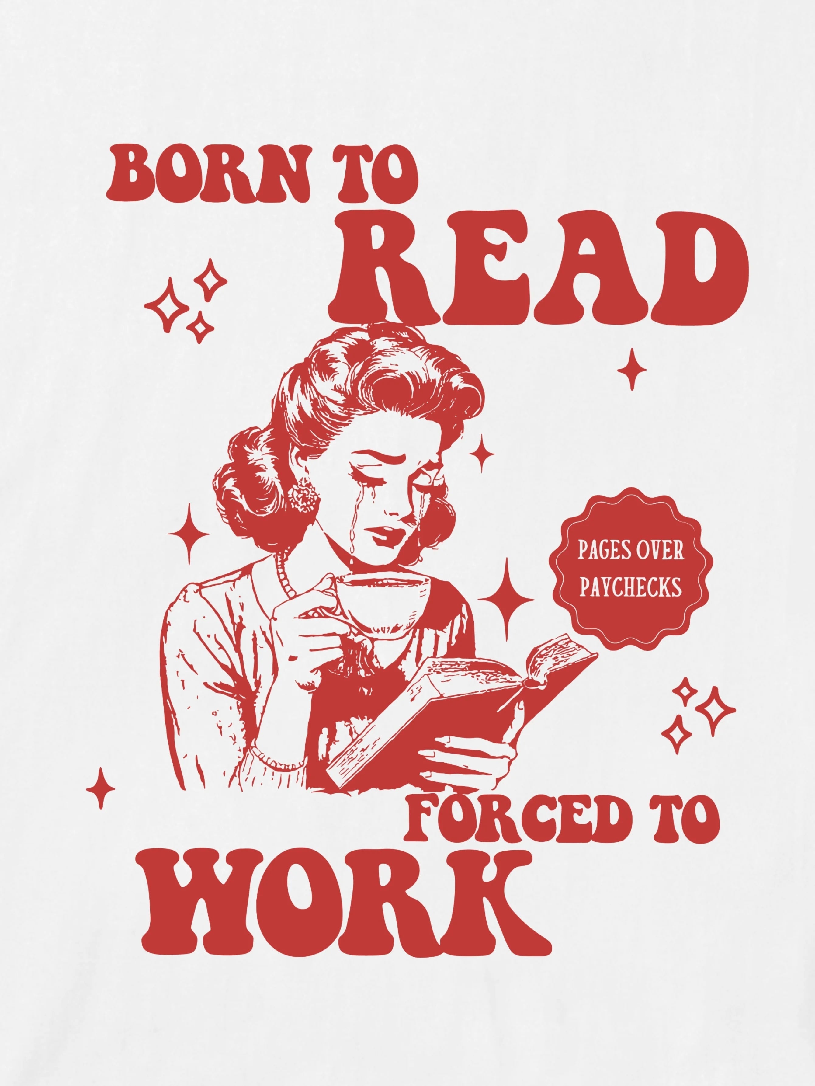 Born to read forced to work T-shirt