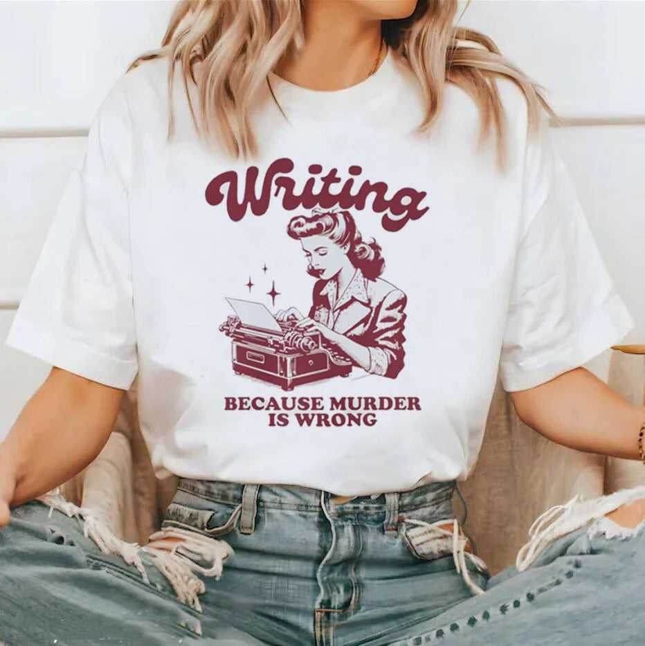 Writing Because Murder is Wrong T-Shirt