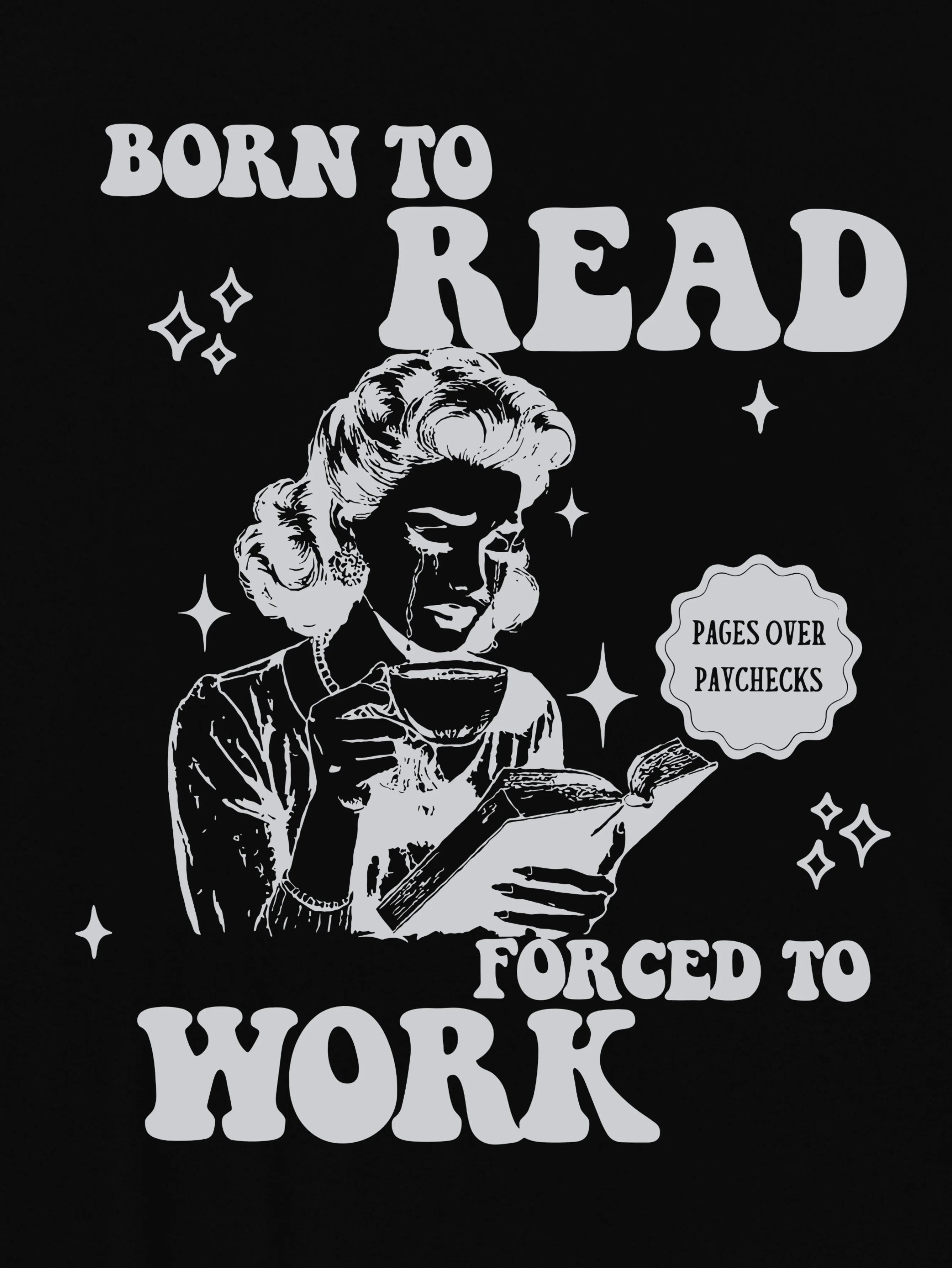 Born to read forced to work T-shirt