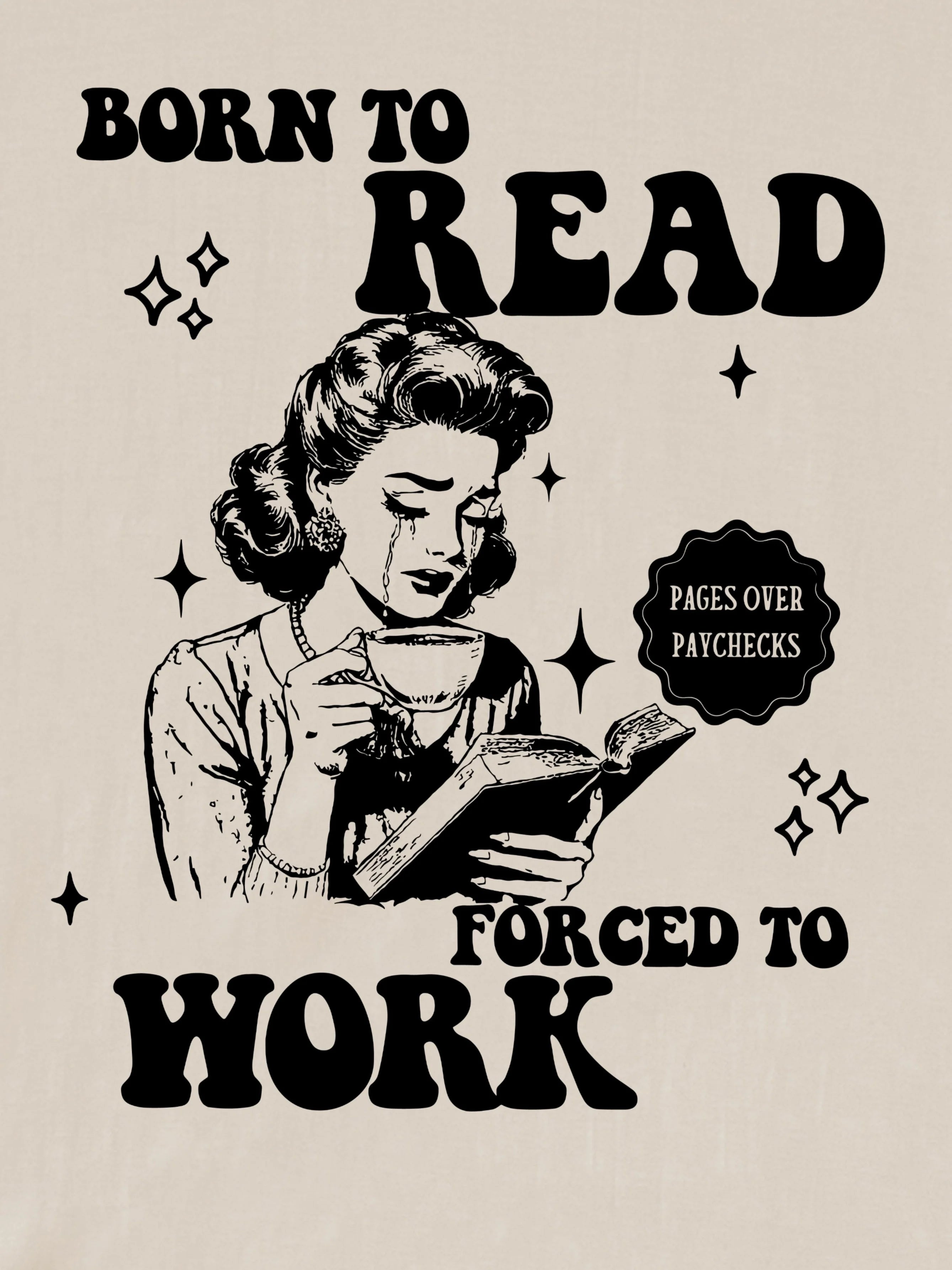 Born to read forced to work T-shirt